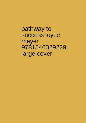 pathway-to-success-joyce-meyer-9781546029229
